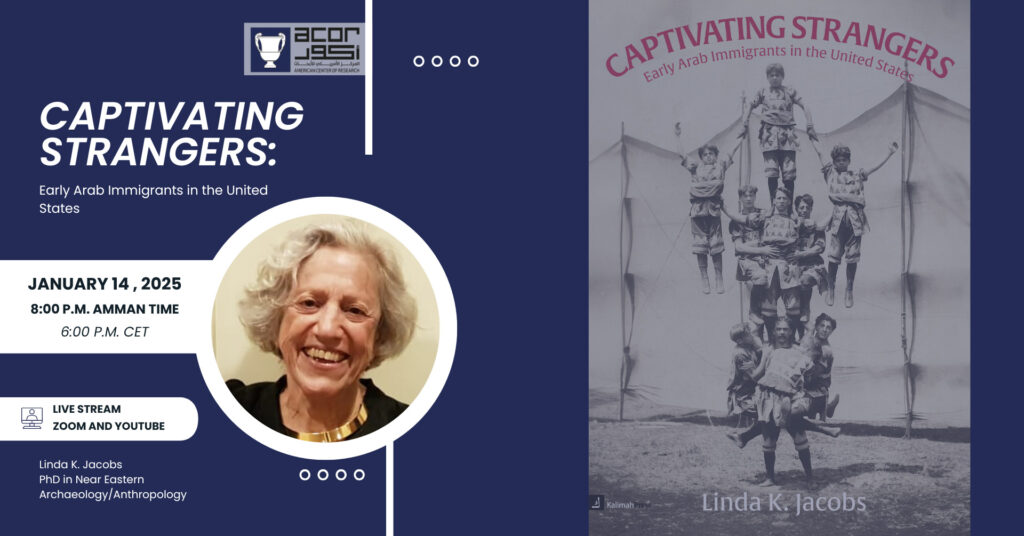 Lecture, 14 January 2025: Captivating Strangers: Early Arab Immigrants in the United States by Linda K. Jacobs